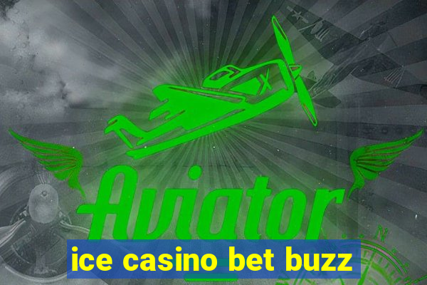 ice casino bet buzz